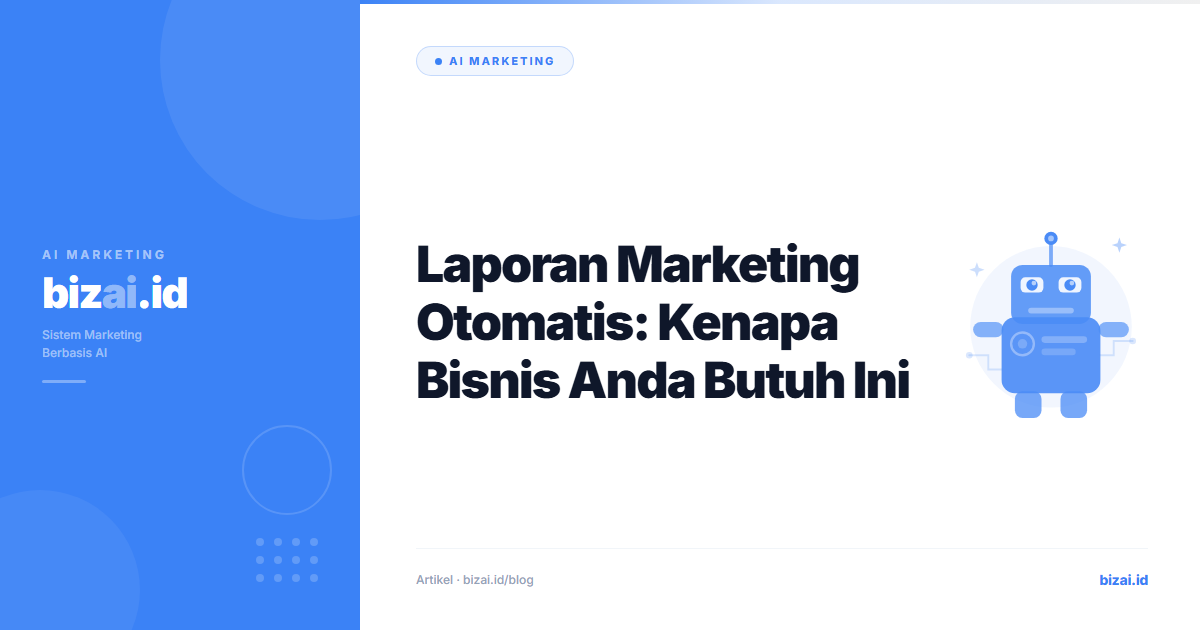 Laporan Marketing Otomatis: Kenapa Bisnis Anda Butuh Ini