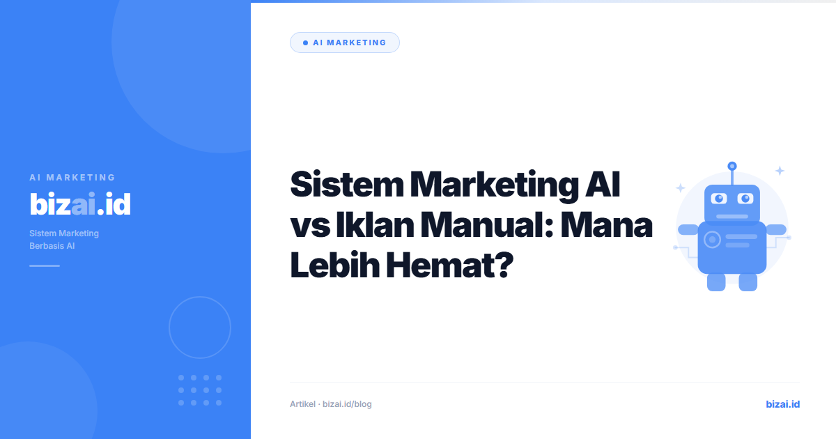 Sistem Marketing AI vs Iklan Manual: Mana Lebih Hemat?